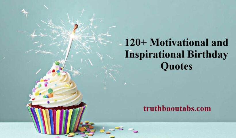 120+ Motivational and Inspirational Birthday Quotes