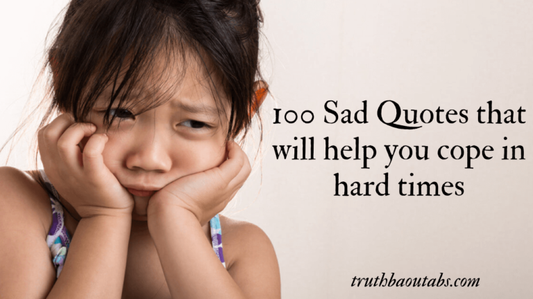 100 Sad Quotes that will help you cope in hard times