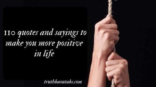 110 quotes and sayings to make you more positive in life