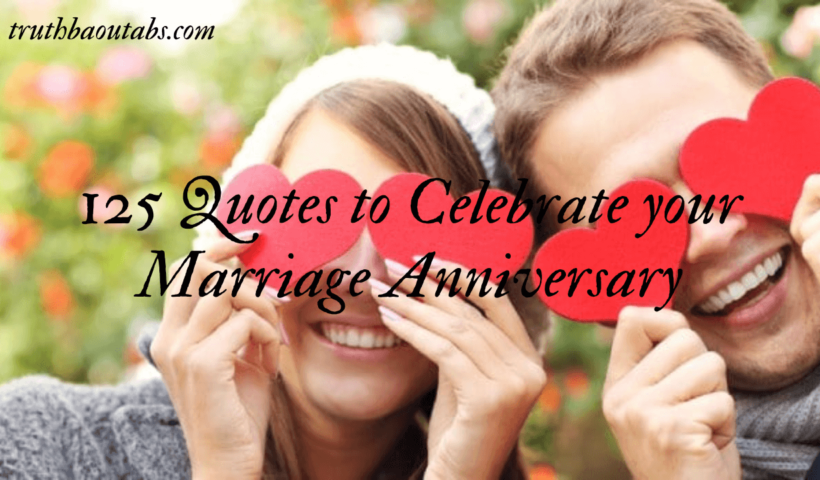 125 Quotes to Celebrate your Marriage Anniversary