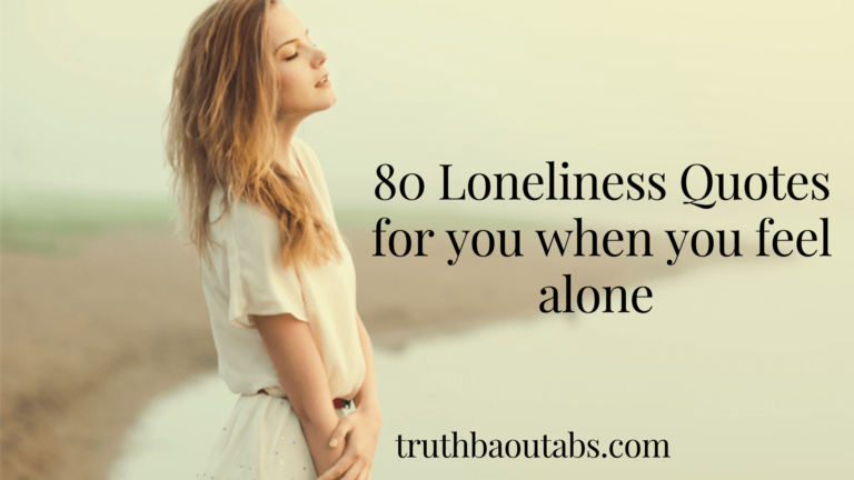 80 Loneliness Quotes for you when you feel alone