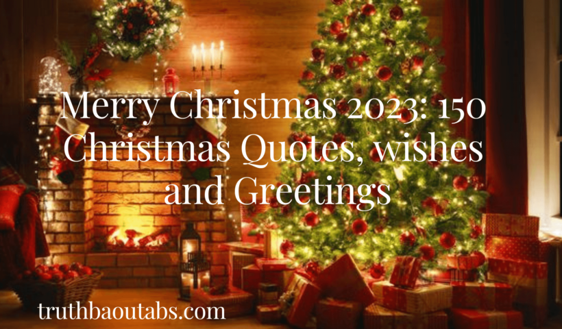 Merry Christmas 2023: 150 Christmas Quotes, wishes and Greetings