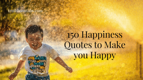 150 Happiness Quotes to Make you Happy