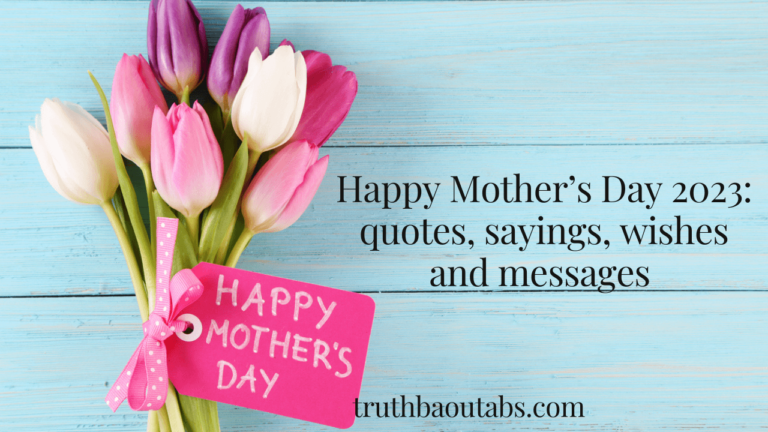 Happy Mother’s Day 2023: quotes, sayings, wishes and messages