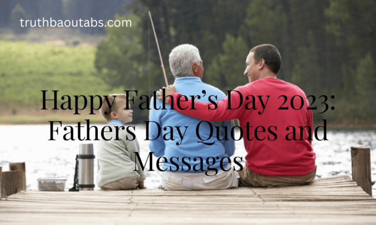 Happy Father’s Day 2023: Fathers Day Quotes and Messages