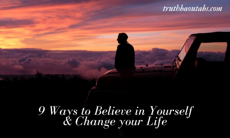 9 Ways to Believe in Yourself & Change your Life