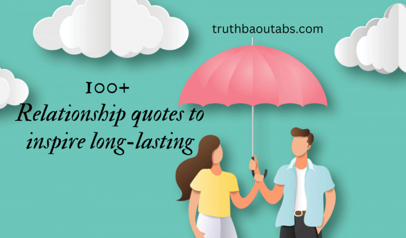 100+ Relationship quotes to inspire long-lasting