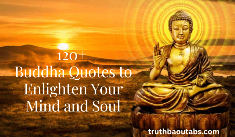 120+ Buddha Quotes to Enlighten Your Mind and Soul