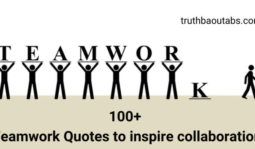 100+ Teamwork Quotes to inspire collaboration