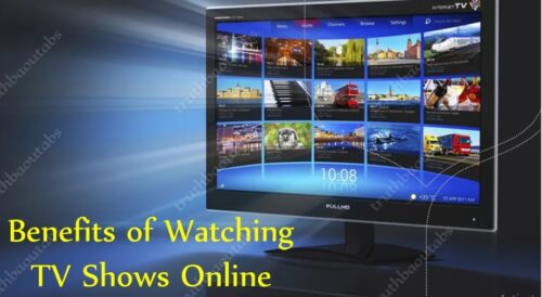 The Top 10 Benefits of Watching TV Shows Online - Truthbaoutabs - General News Blog